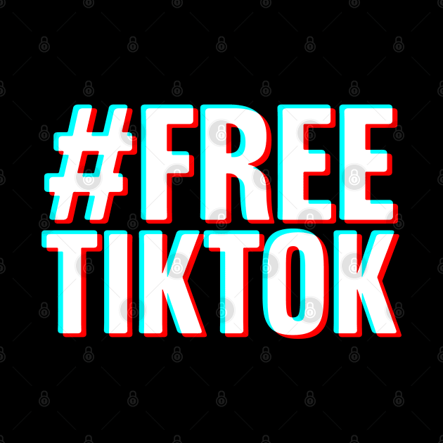 #FREETIKTOK - TikTok Banned by TextTees