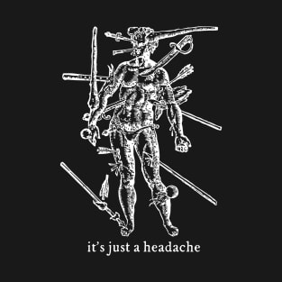 Just a Headache II T-Shirt