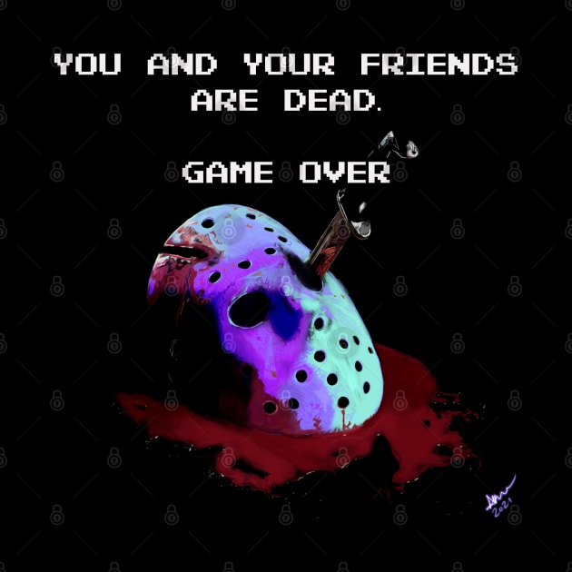 You and Your Friends are Dead. Game Over by dryanmowry