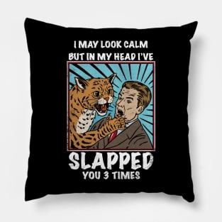 I May Look Calm But In My Head Pillow