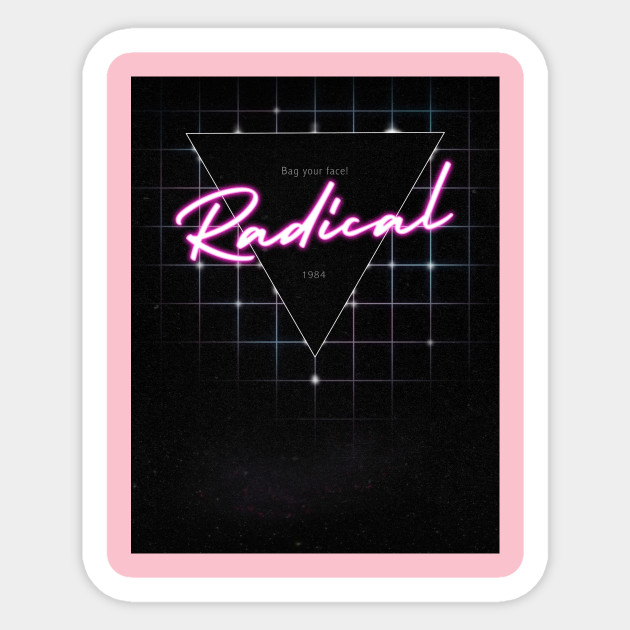Radical 80s Bag Your Face Radical Sticker Teepublic