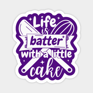 Life is batter with a little cake Magnet