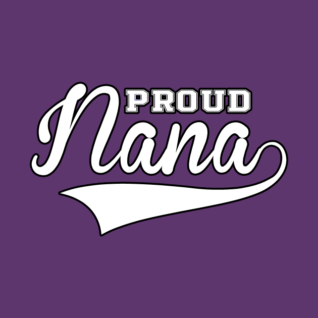 Proud Nana Tee by charlescheshire