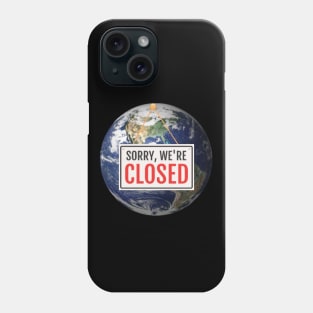 Entire World is Closed Phone Case