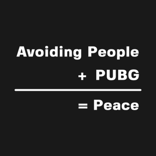 PUBG Game Lover | Avoiding People & PUBG T-Shirt