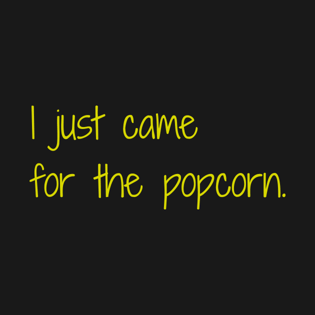 'I Just Came For The Popcorn' by Tee Chainz