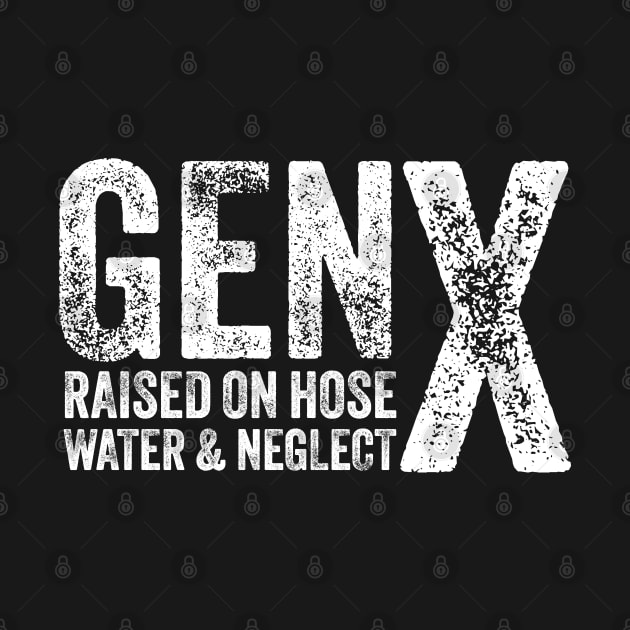 GEN X raised on hose water and neglect Humor Generation X by ELMADANI.ABA