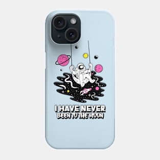 I have never been to the moon Phone Case