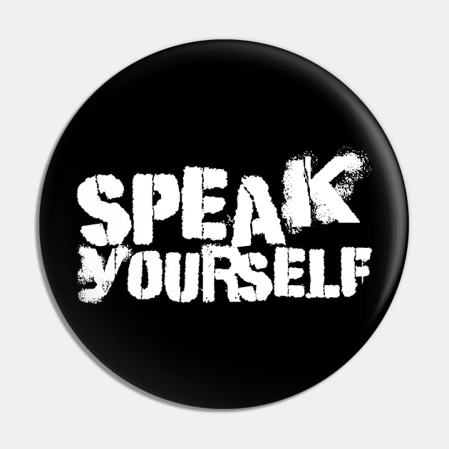 Speak yourself Pin by MRSY