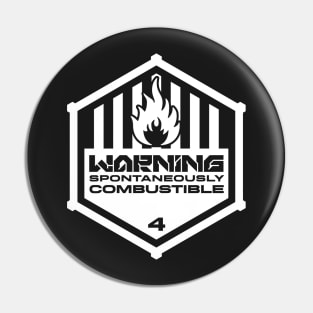 Warning: Spontaneously Combustible Pin