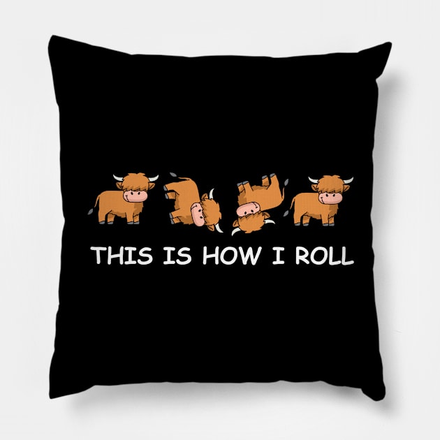 Funny Highland Cow Tshirt Women Men Cow Gifts How I Roll Pillow by PomegranatePower