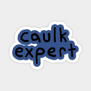 Caulk Expert Magnet