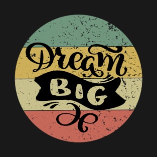 Dream Big Retro Vintage Sunset Distressed Inspirational Quote T-Shirt