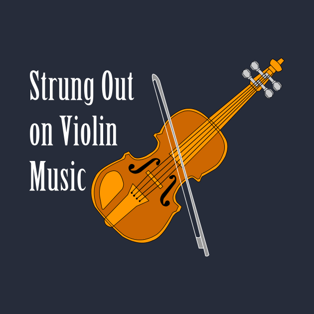 Strung Out On Violin White Text by Barthol Graphics