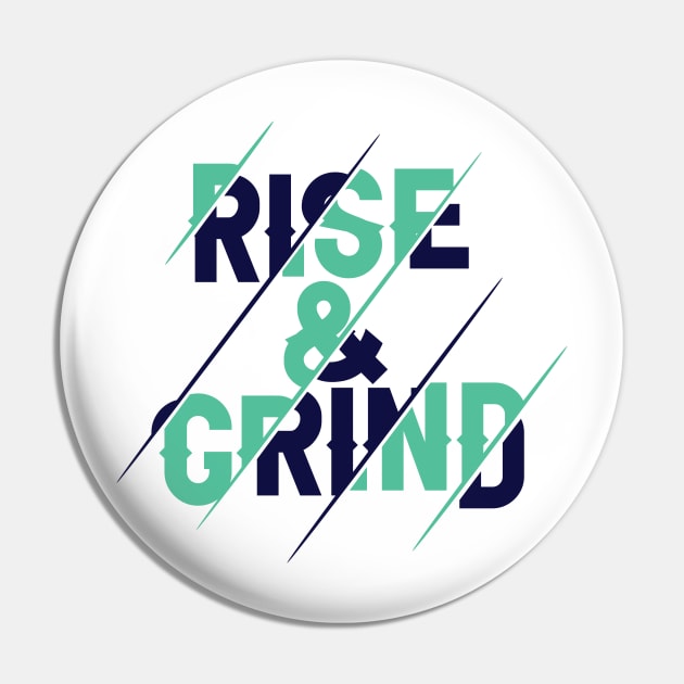 Rise, and Grind -Hustler - Motivational Gym Pin by Shirty.Shirto