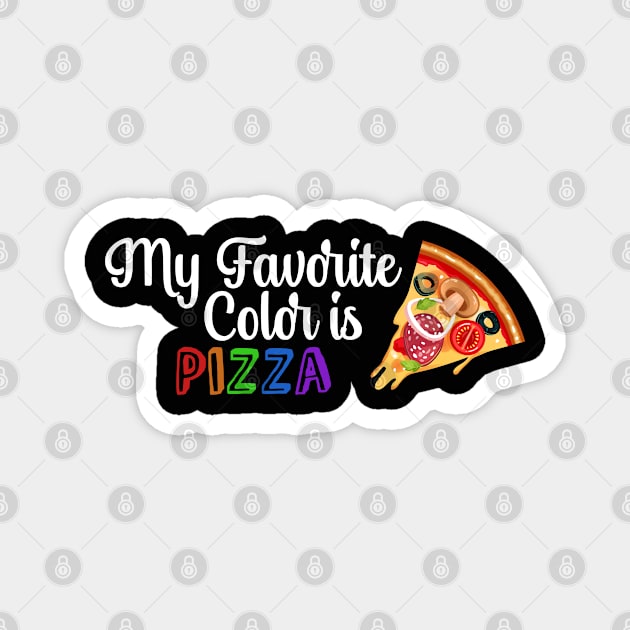 My Favorite Color is Pizza, Funny quote for Pizza lovers Magnet by atlShop