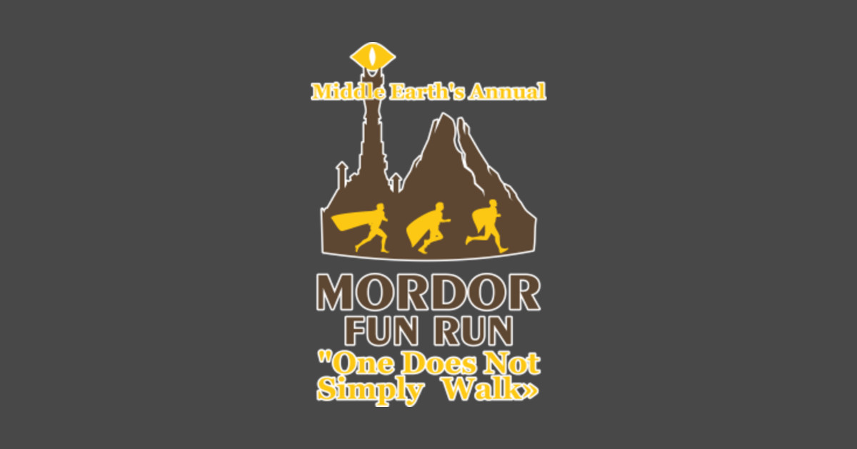 Mordor Fun Run Middle Earth's Annual One Does Not Simply Walk Design