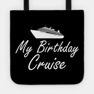 Cruise - My birthday cruise Tote