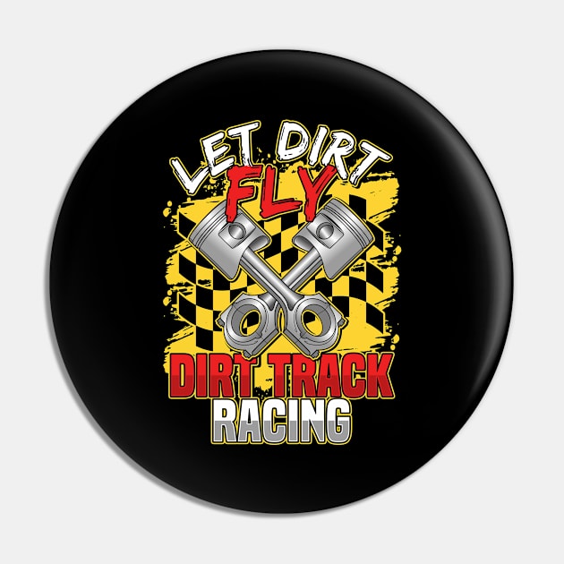 Dirt Track Racing Let Dirt Fly Racer Funny Pin by Dr_Squirrel