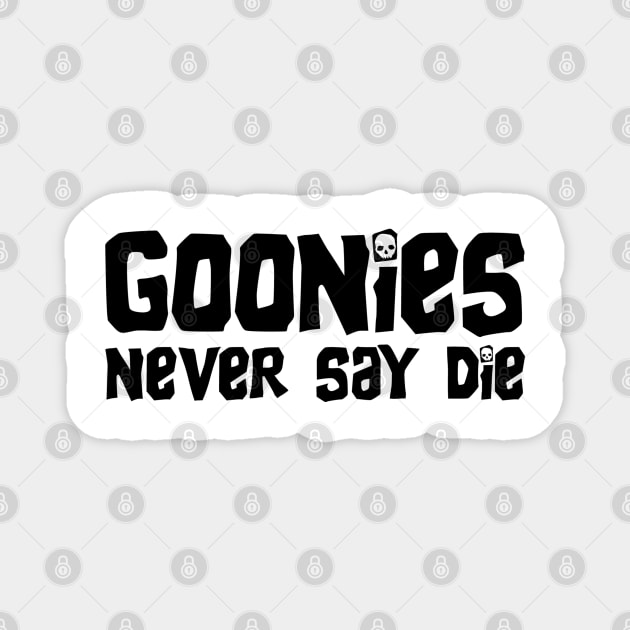 Goonies Never Say Die Magnet by NinthStreetShirts