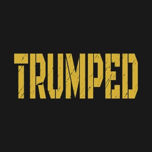 Trumped T-Shirt