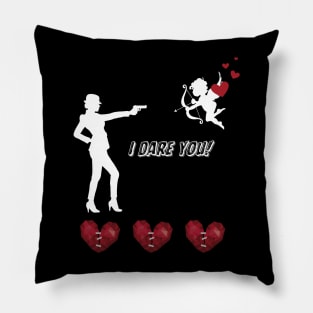 Valentine's Day, I dare you! Pillow