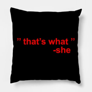 thats what she said2 Pillow