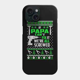 If papa can't fix it we're all screwed Phone Case