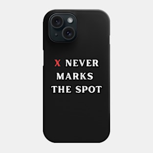 X Never Marks the Spot Funny Rugged Text Design Phone Case