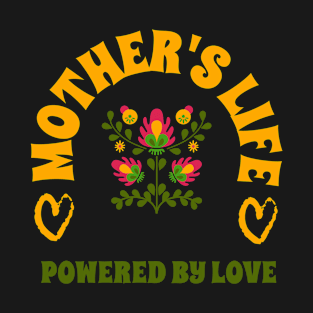 mother life powered by love T-Shirt