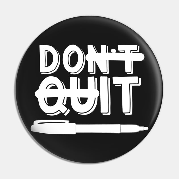 Don't Quit Do It Motivational T-Shirt Pin by Contentarama