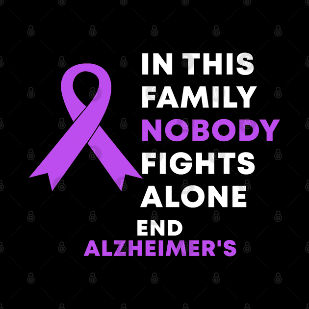 In This Family Nobody Fights Alone End Alzheimer's by Color Fluffy