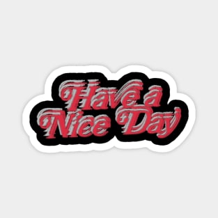 have a nice day art designs. Magnet