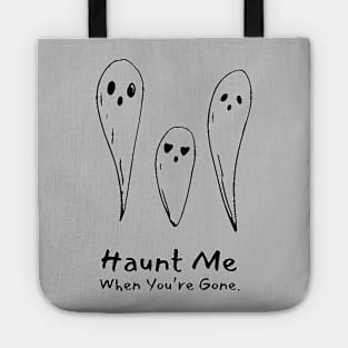 Haunt Me When You're Gone Tote