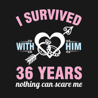 I Survived With Him 36 Years Nothing Can Scare Me Happy Wife T-Shirt