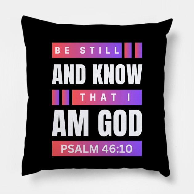 Be Still And Know That I Am God | Christian Bible Verse Psalm 46:10 Pillow by All Things Gospel