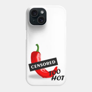 Too hot Phone Case