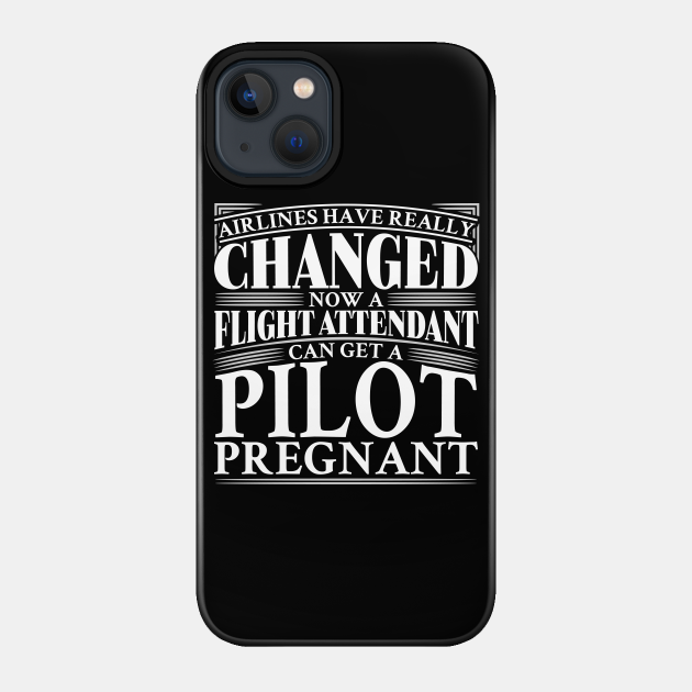 Airlines have changed. Now a flight attendant can get a pilot pregnant - Airlines - Phone Case