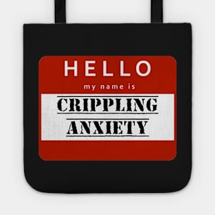 Hello my name is crippling anxiety anxious design Tote