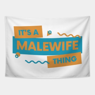 it's a malewife thing Tapestry