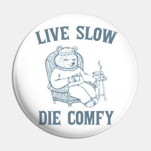 Live Slow Die Comfy Retro Bear Funny Graphic Pin