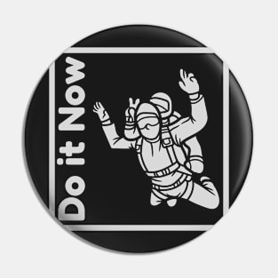 Do it now + travelling + motivation + Quotes - skydiving White -Shirt Pin