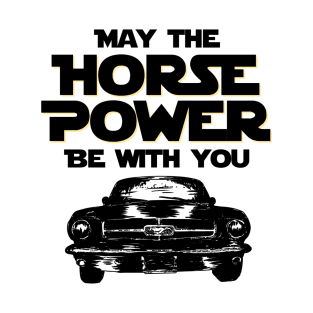 May the horsepower be with you T-Shirt