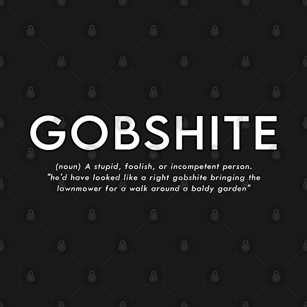 Gobshite by dankdesigns