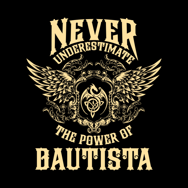 Bautista Name Shirt Bautista Power Never Underestimate by Jeepcom