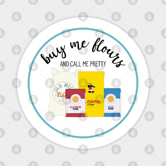 Buy me Flours (round) Magnet by Yellow Hexagon Designs