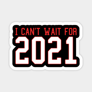 Funny I Can't Wait for 2021 New Hope Hello New Year Goodbye 2020 Magnet