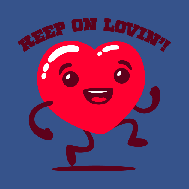 Keep on lovin'! by blairjcampbell