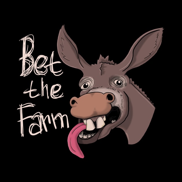 Bet the Farm by Mouth Breather Designs