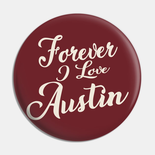 Forever i love Austin Pin by unremarkable